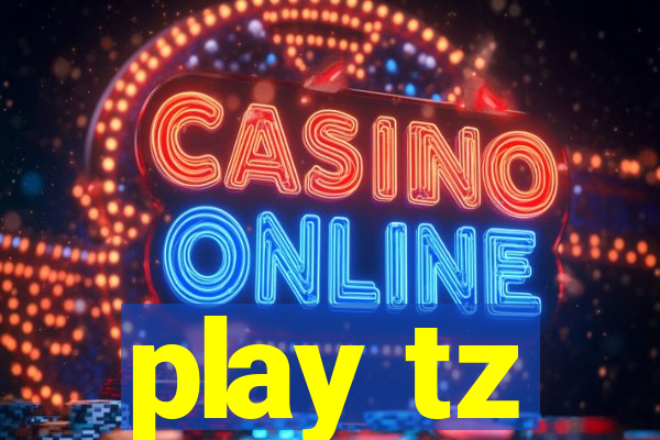 play tz